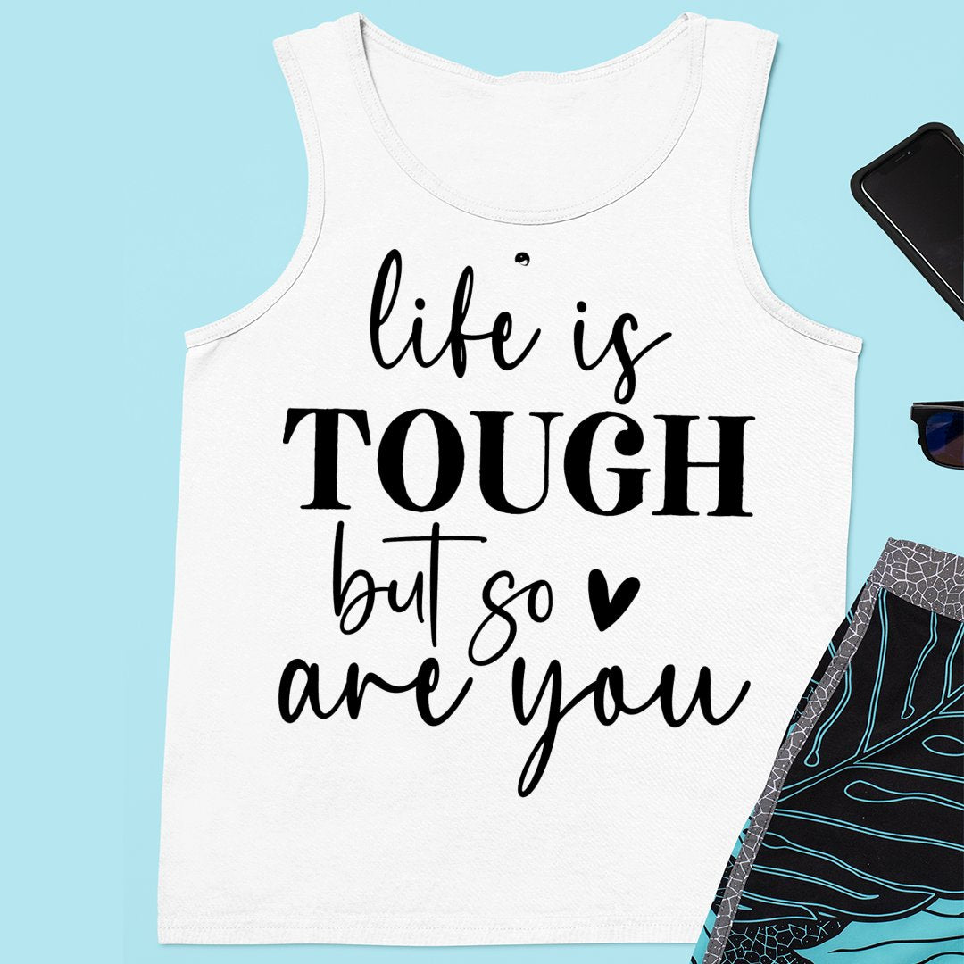 Unisex Jersey Tank Life Is Tough But So Are You