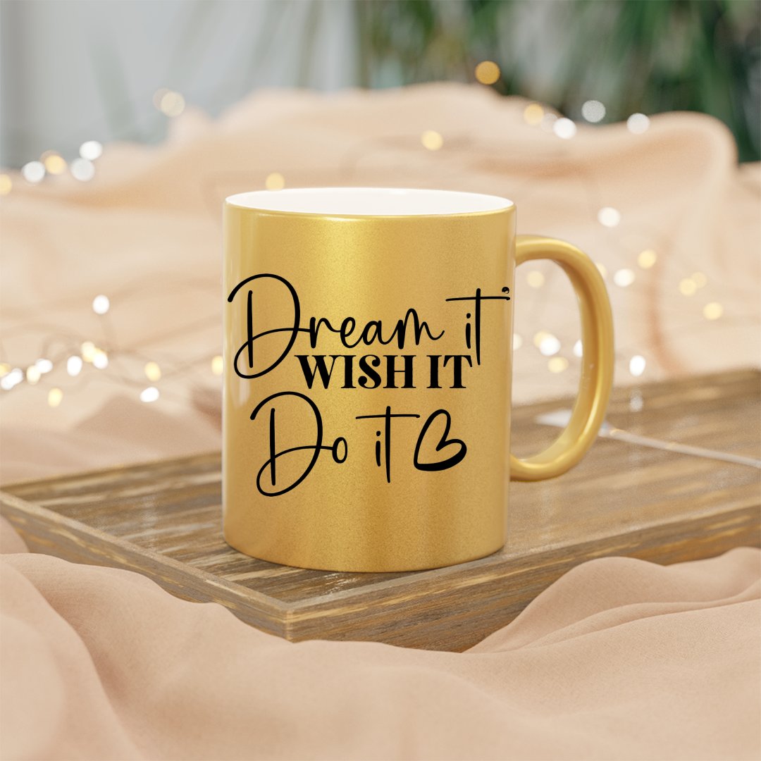 Mug Dream It Wish It Do It