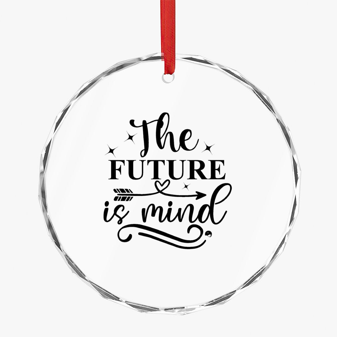 Crystal Glass Ornament The Future Is Mind