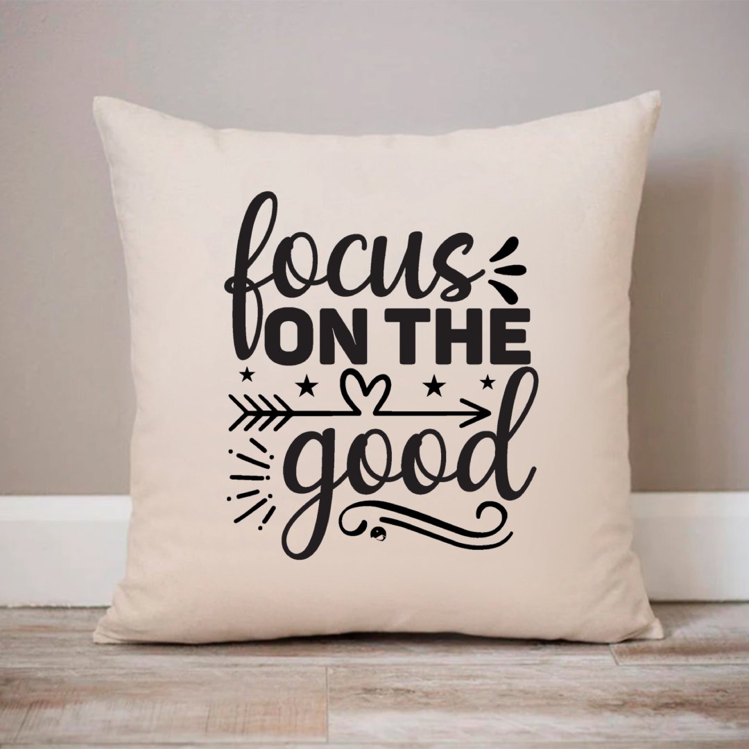 Pillow Case Focus On The Good