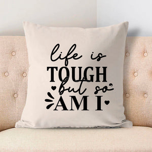 Pillow Case Life Is Tough But So Am I