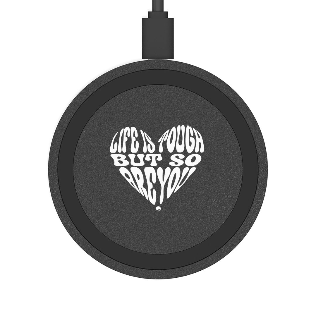Wireless Charging Pad B Life Is Tough But So Are You