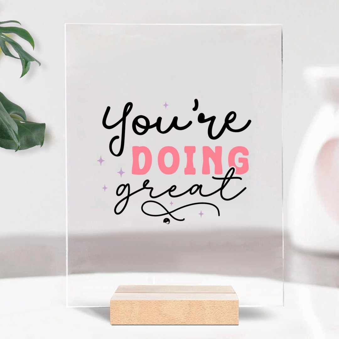 Glass Acrylic You're Doing Great