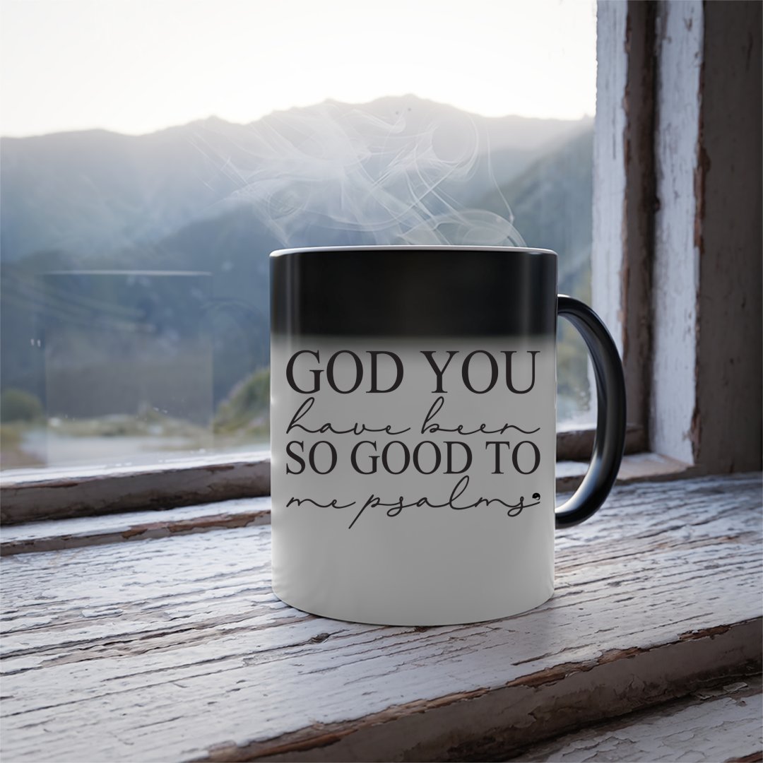 Mug God You Have Been So Good To Me Psalms