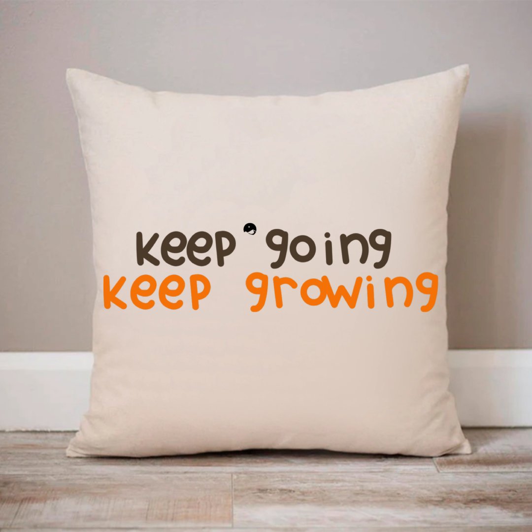 Pillow Case Keep Going Keep Growing