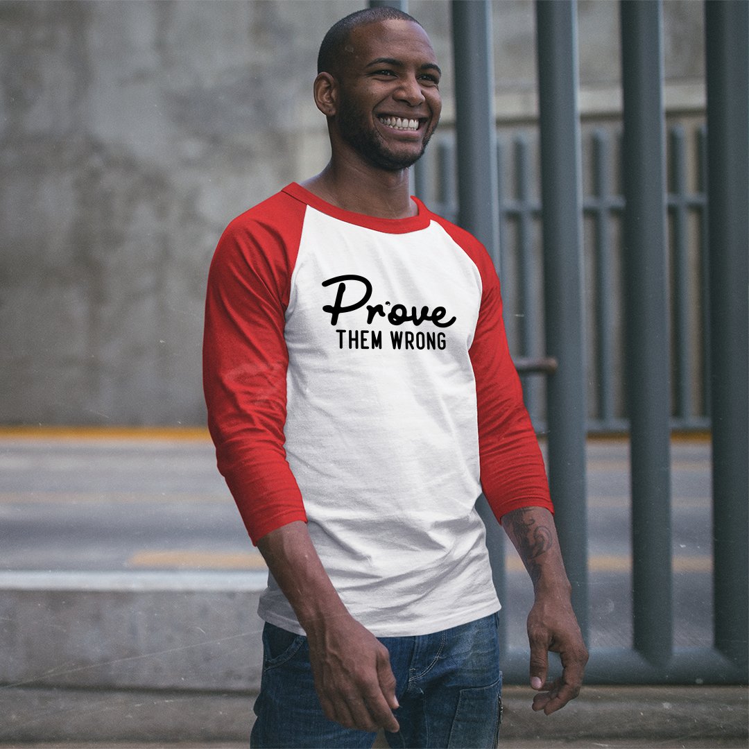 Unisex Sleeve Baseball Tee Prove Them Wrong