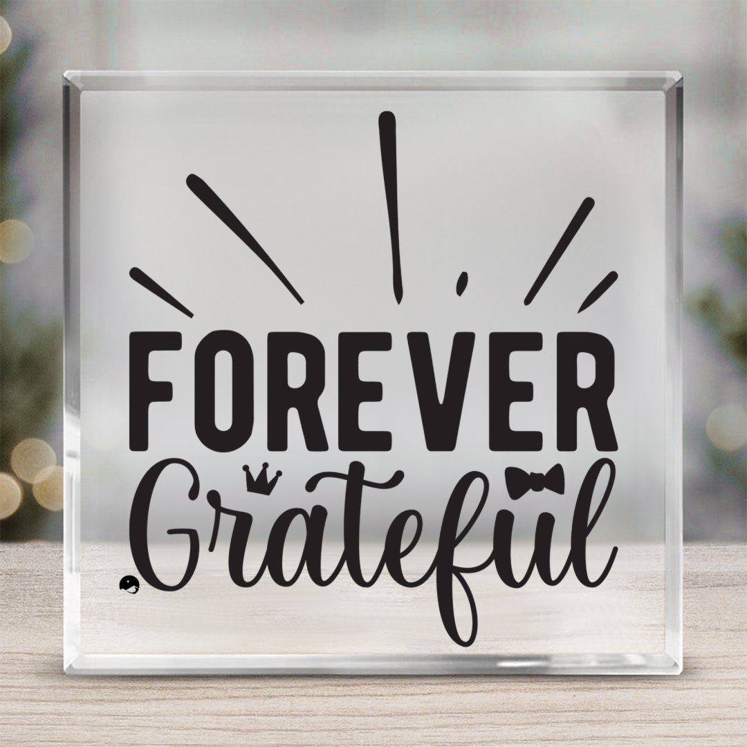 Square Acrylic glass Forever Grateful