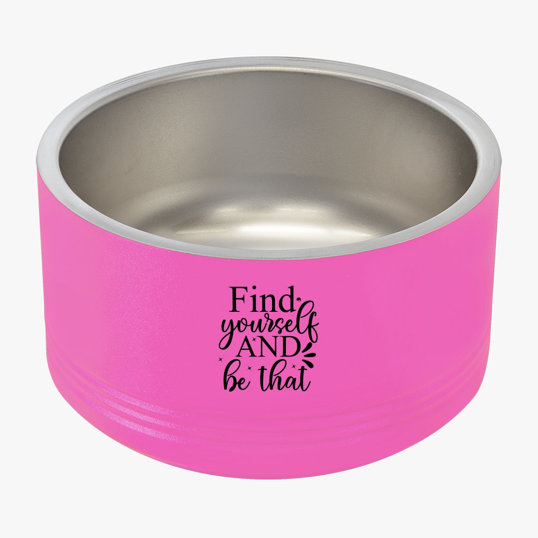 Pet Bowl Find Yourself And Be That