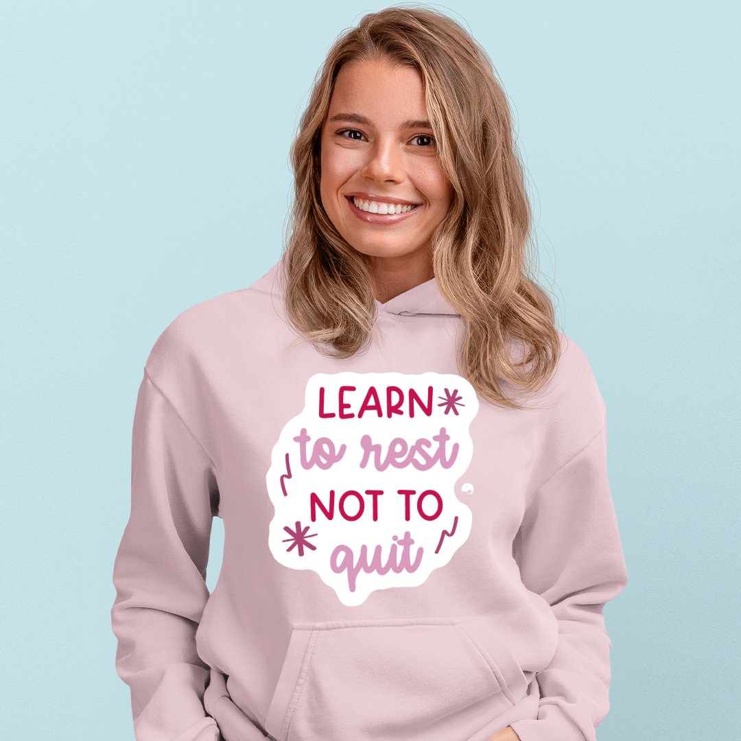 Hoodie Unisex Learn To Rest Not To Quit