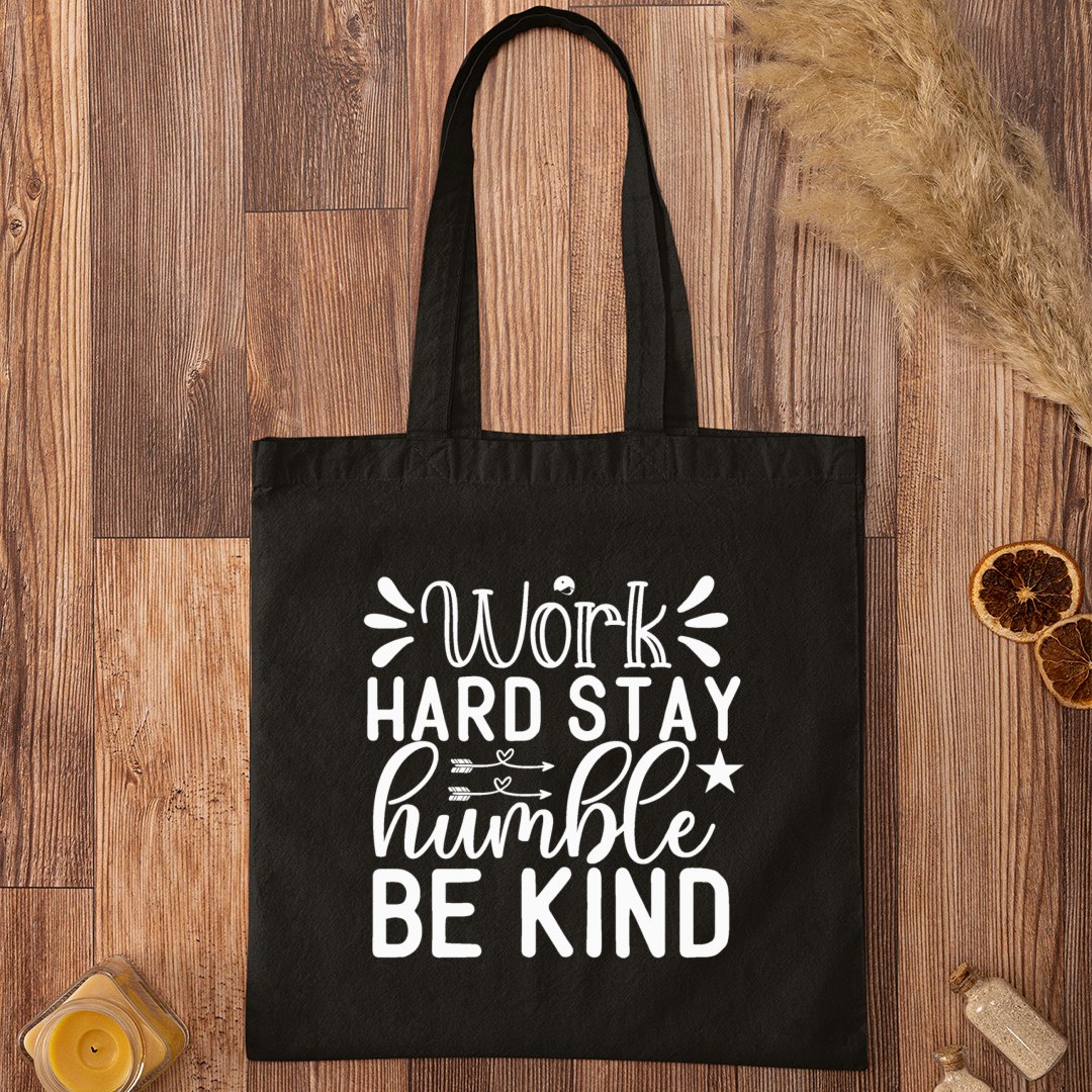 Tote Bag Work Hard Stay Humble Be Kind
