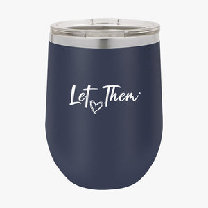 Wine Tumbler Let Them