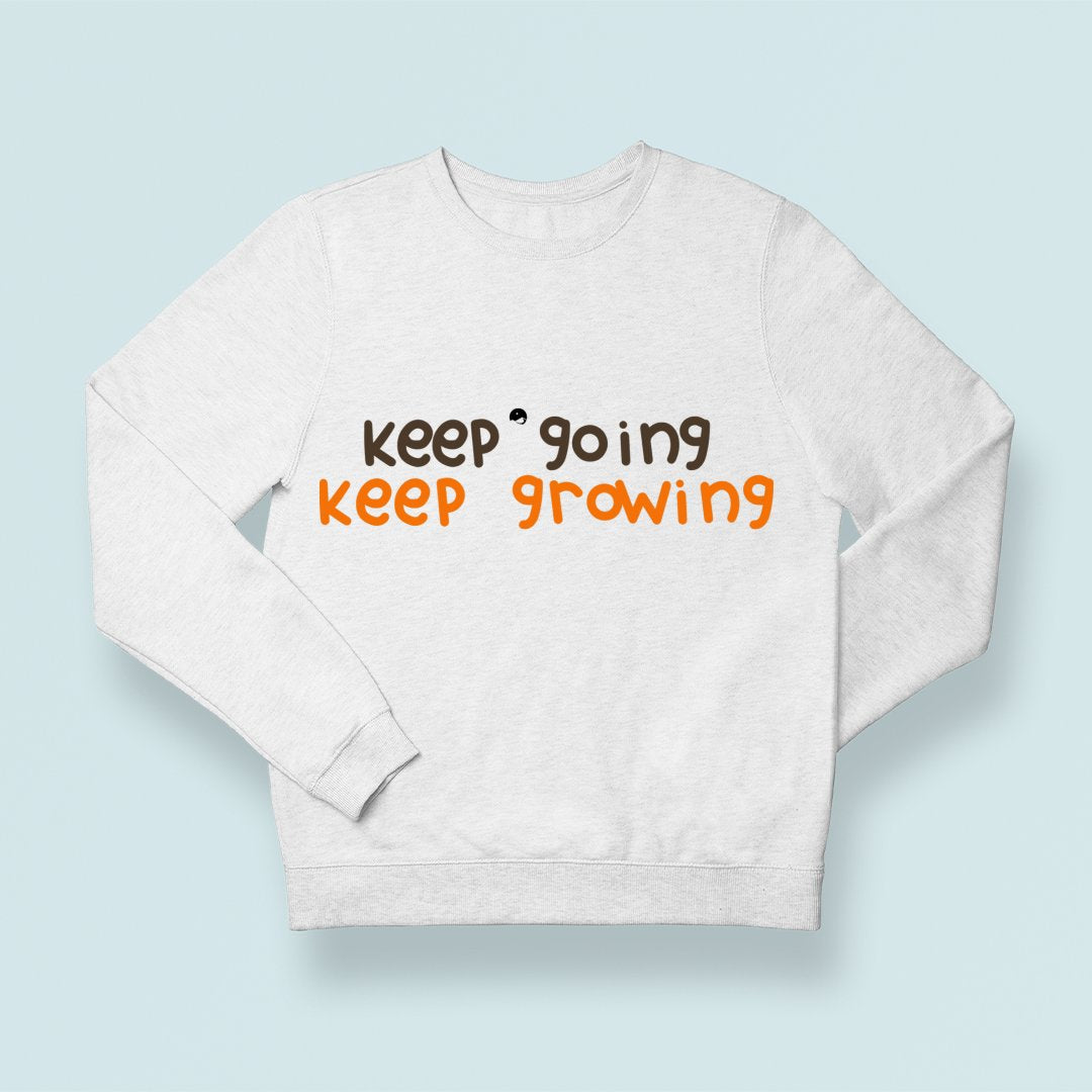 Sweatshirt Unisex Keep Going Keep Growing