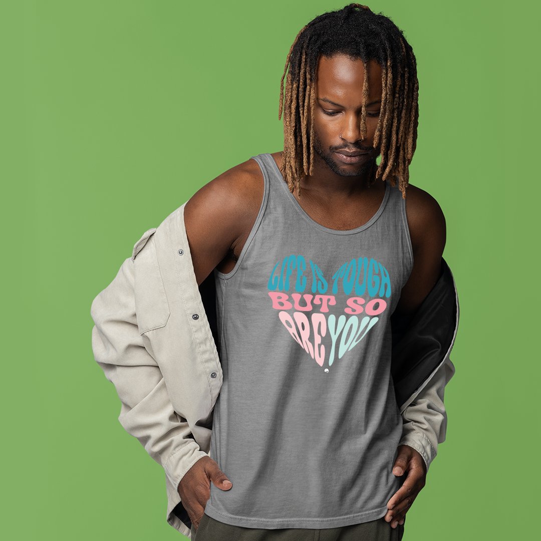 Unisex Jersey Tank Life Is Tough But So Are You