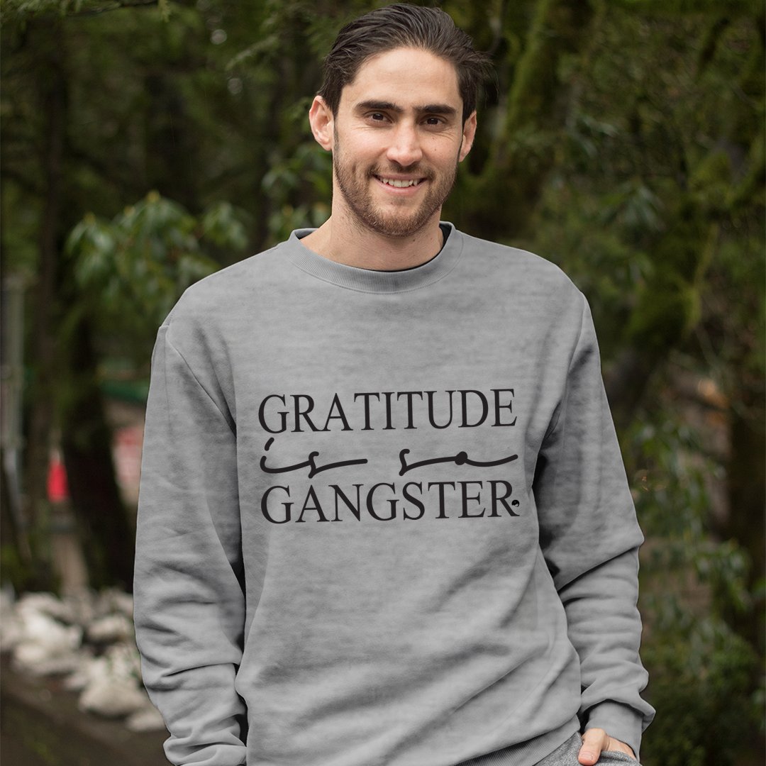 Sweatshirt Unisex Gratitude Is So Gangster