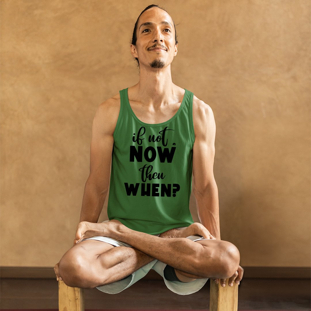 Unisex Jersey Tank If Not Now Then When