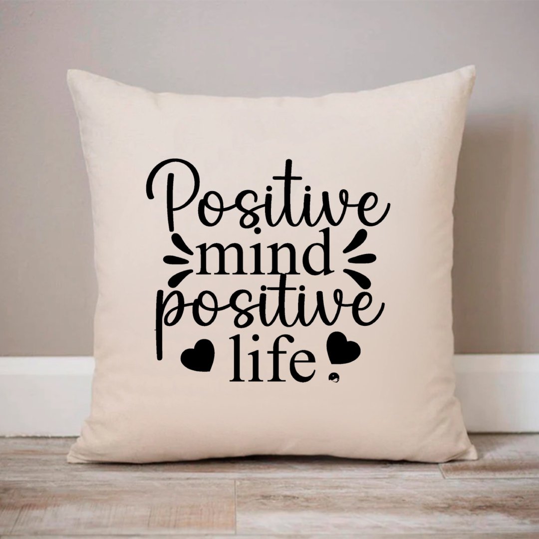 Pillow Case Positive Mind Positive Life