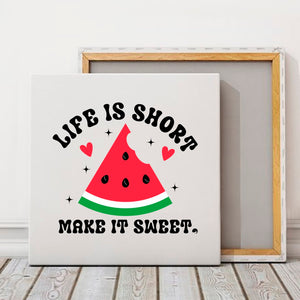 Square Stretched Canvas Life Is Short Make It Sweet