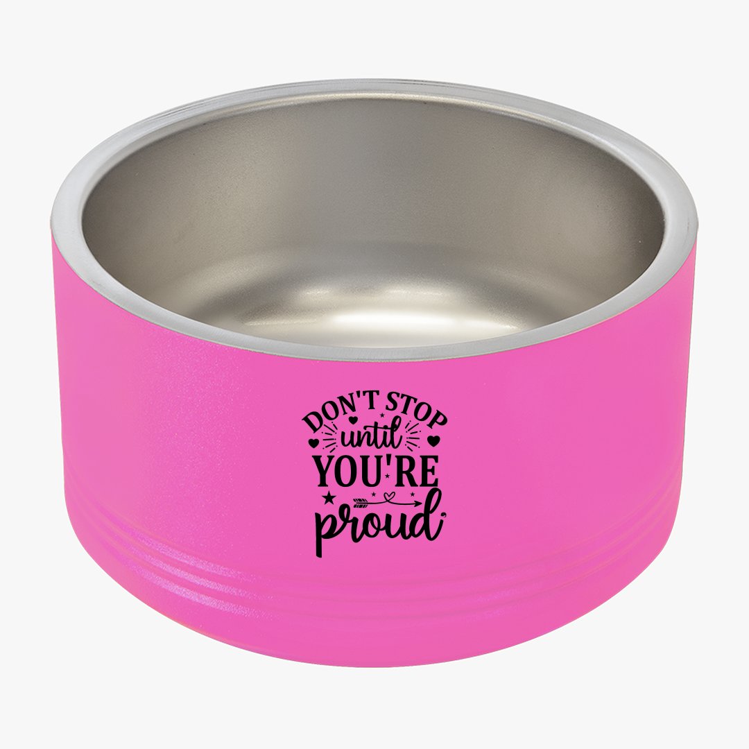 Pet Bowl Don't Stop Untill You're Proud