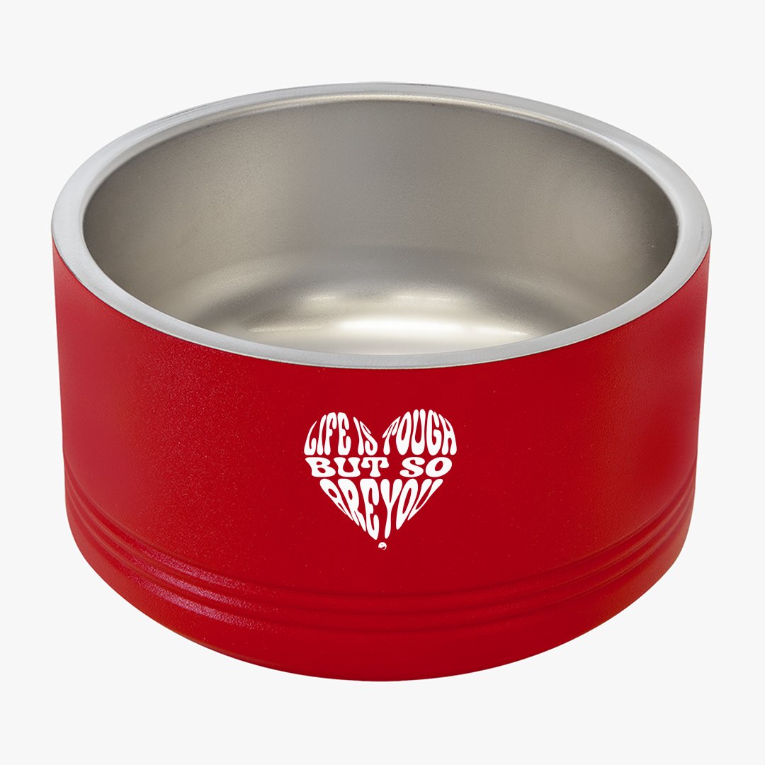 Pet Bowl B Life Is Tough But So Are You