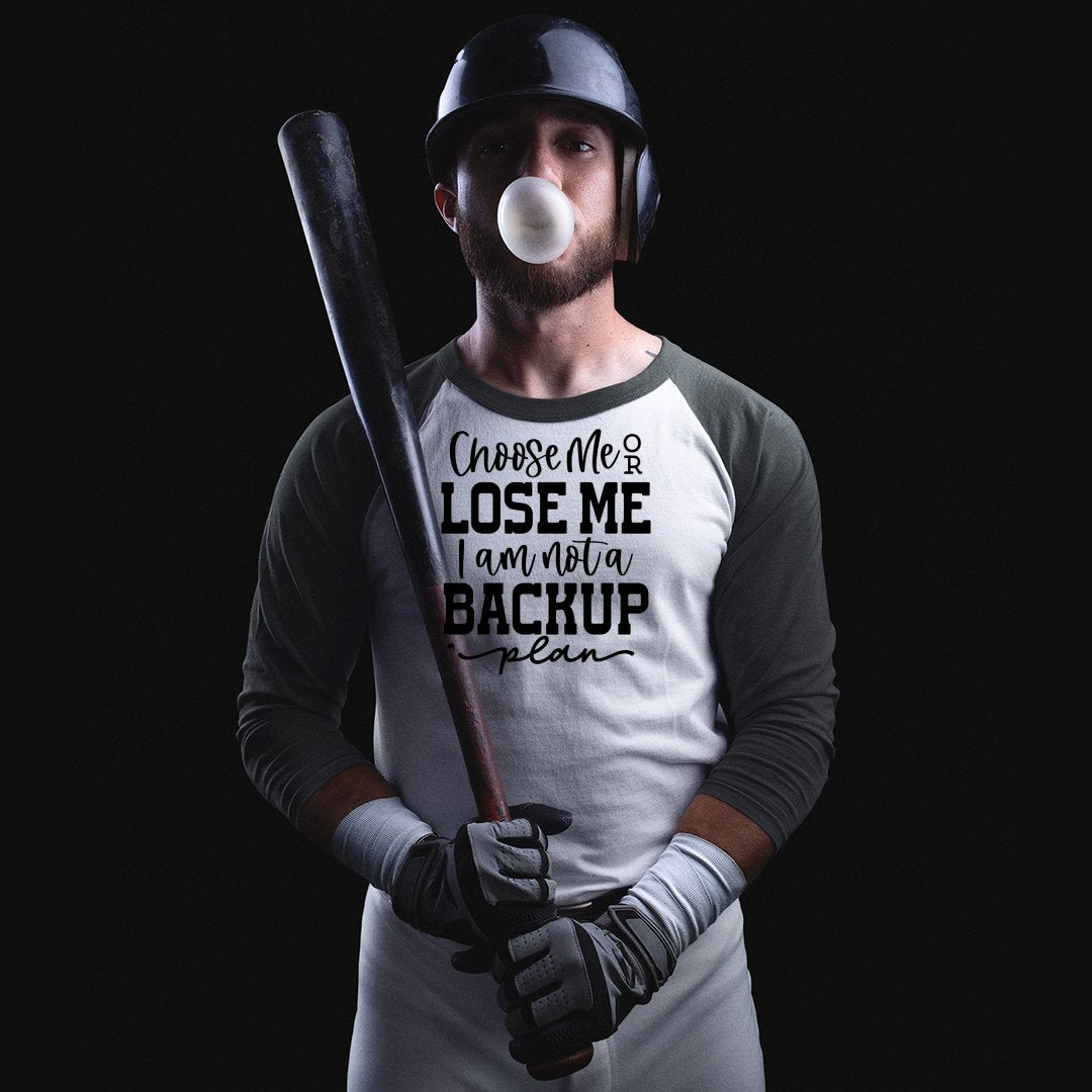 Unisex Sleeve Baseball Tee Choose Me Or Lose Me I Am Not A Backup