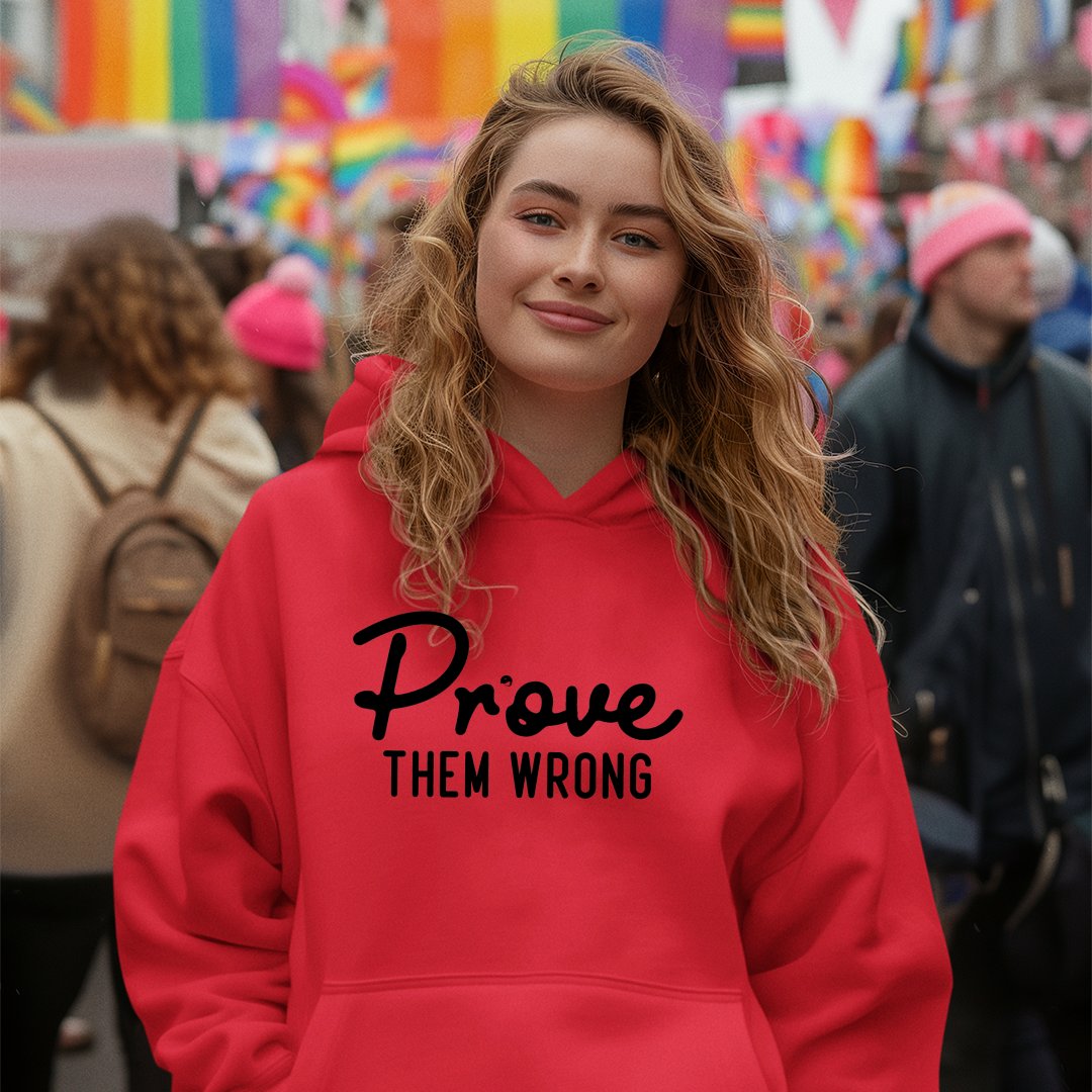 Hoodie Unisex Prove Them Wrong