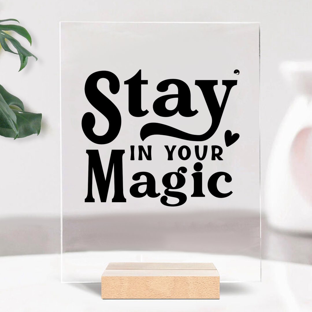 Glass Acrylic Stay In Your Magic