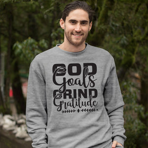 Sweatshirt Unisex God Goals Grind Gratitude