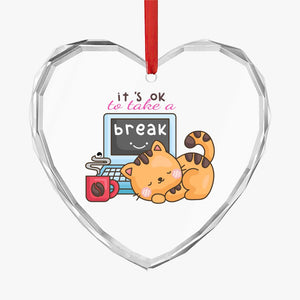 Crystal Glass Ornament It's Ok To Take A Break