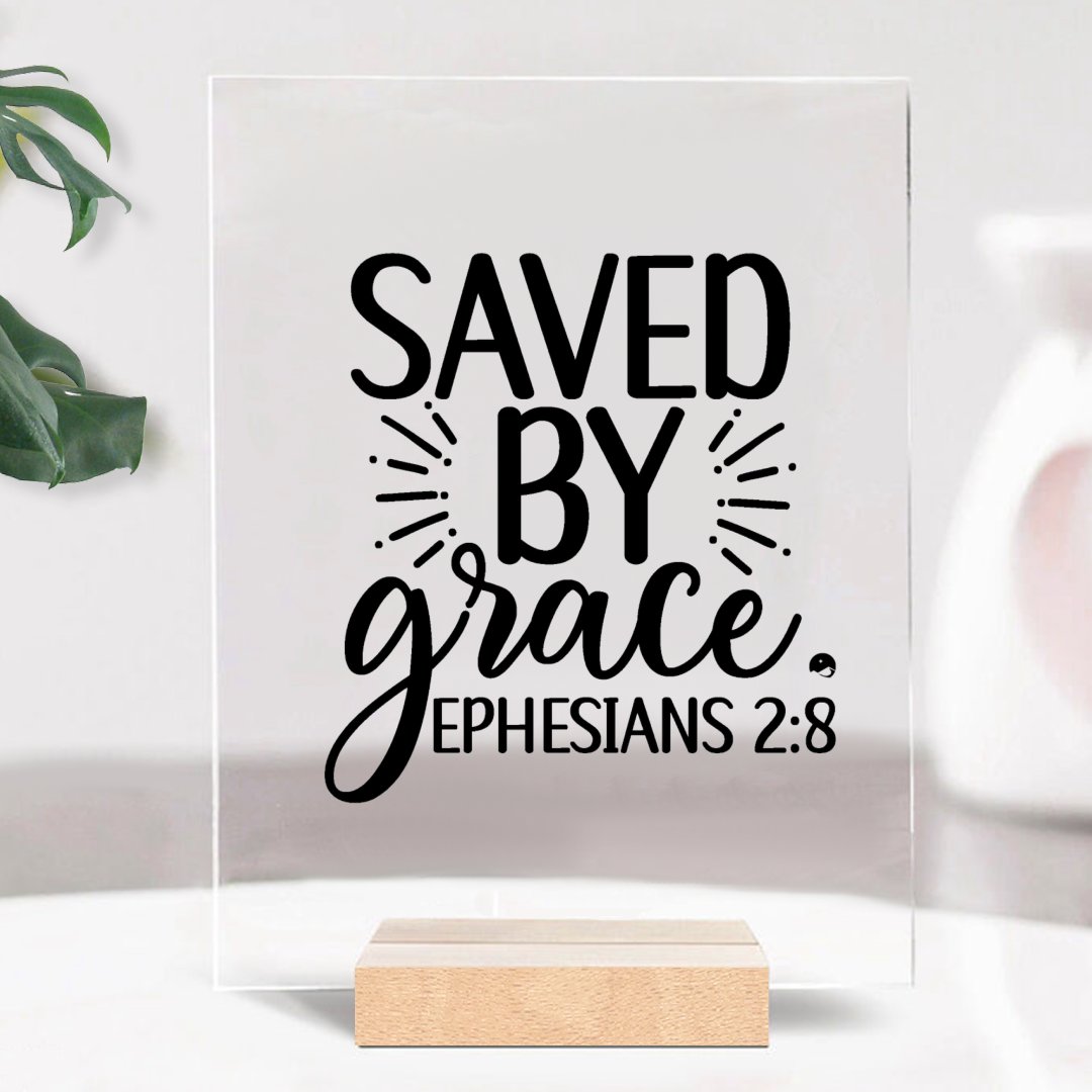 Glass Acrylic Saved By Grace Ephesians