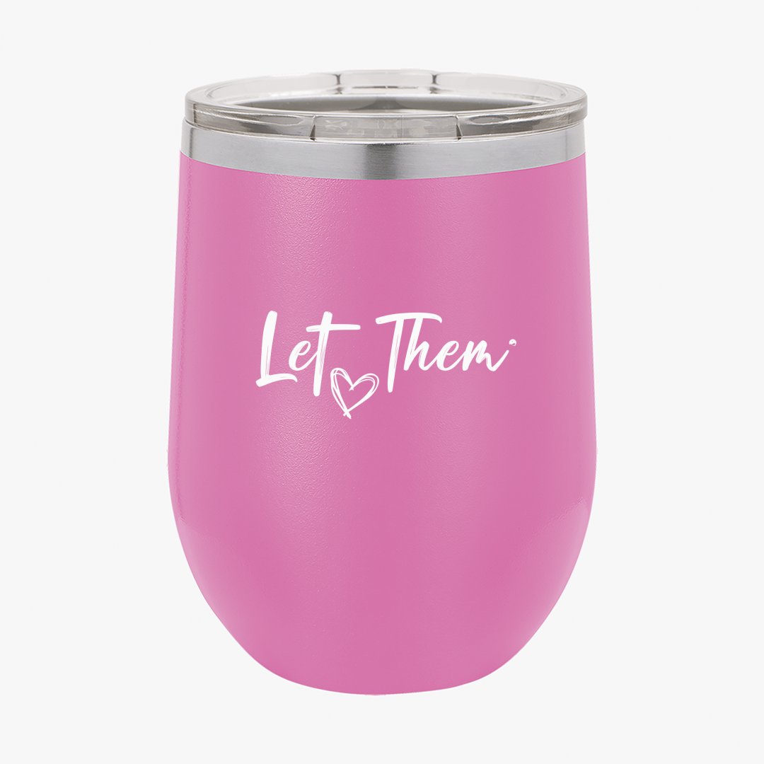 Wine Tumbler Let Them