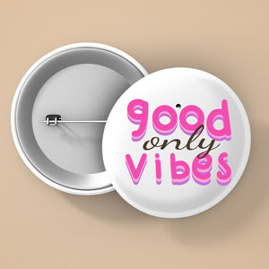 Pin Buttons Only Good Vibes