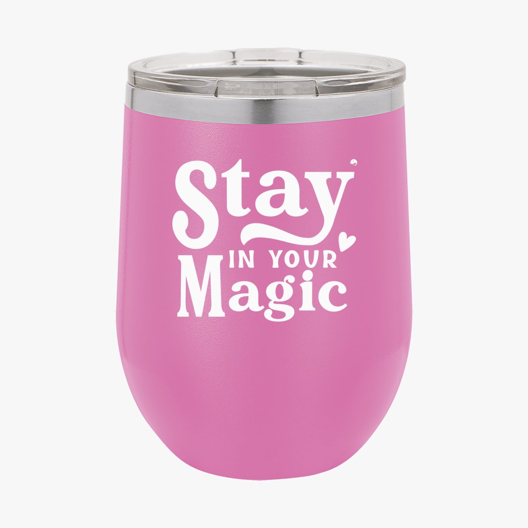 Wine Tumbler Stay In Your Magic
