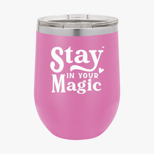 Wine Tumbler Stay In Your Magic