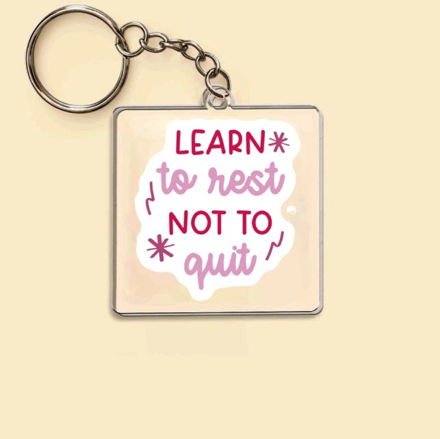 Keychain Learn To Rest Not To Quit