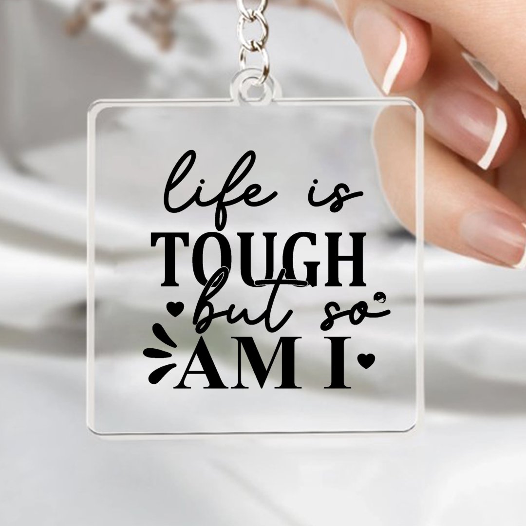 Keychain Life Is Tough But So Am I