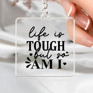 Keychain Life Is Tough But So Am I