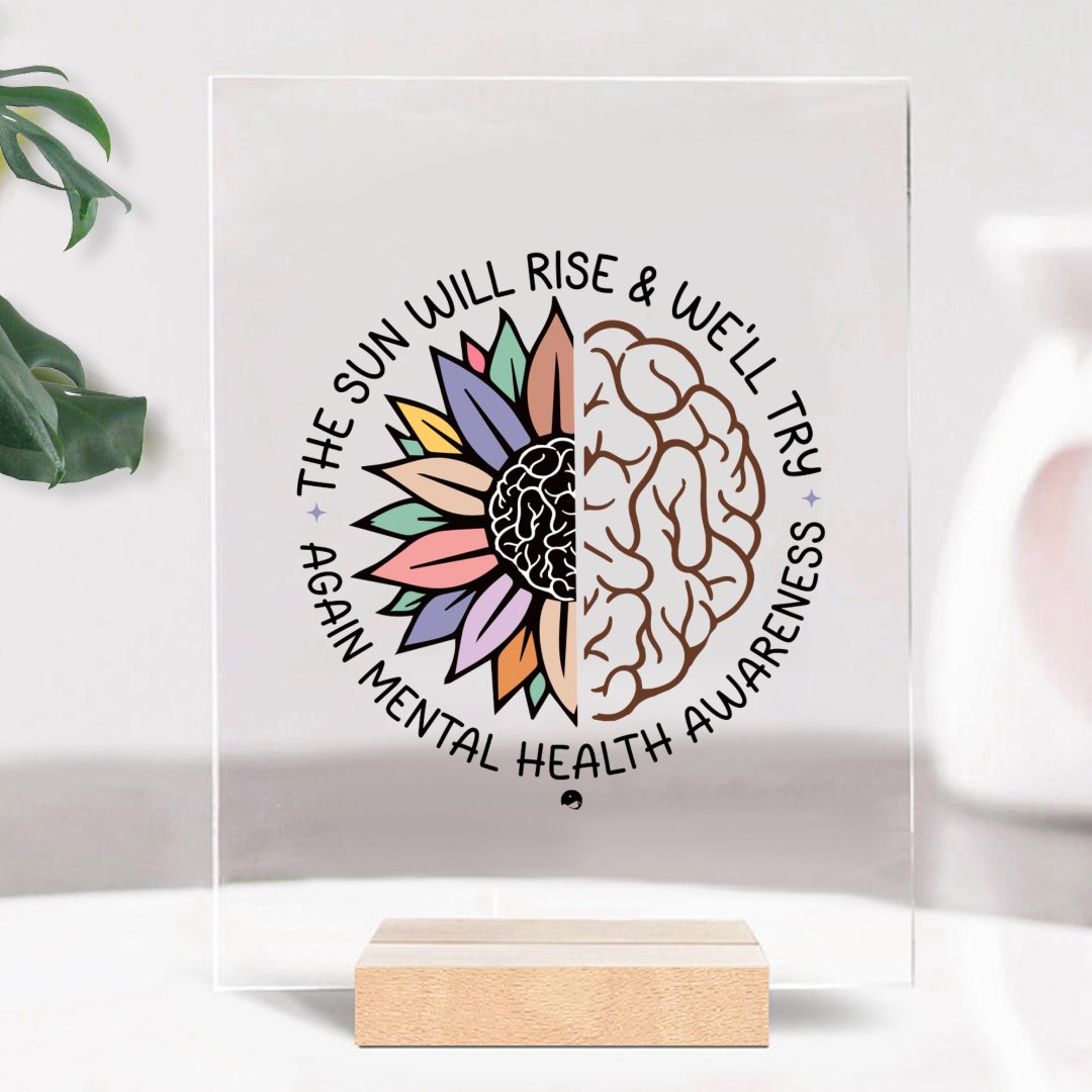 Glass Acrylic The Sun Will Rise & We'll Try