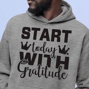 Hoodie Unisex Start Today With Gratitude