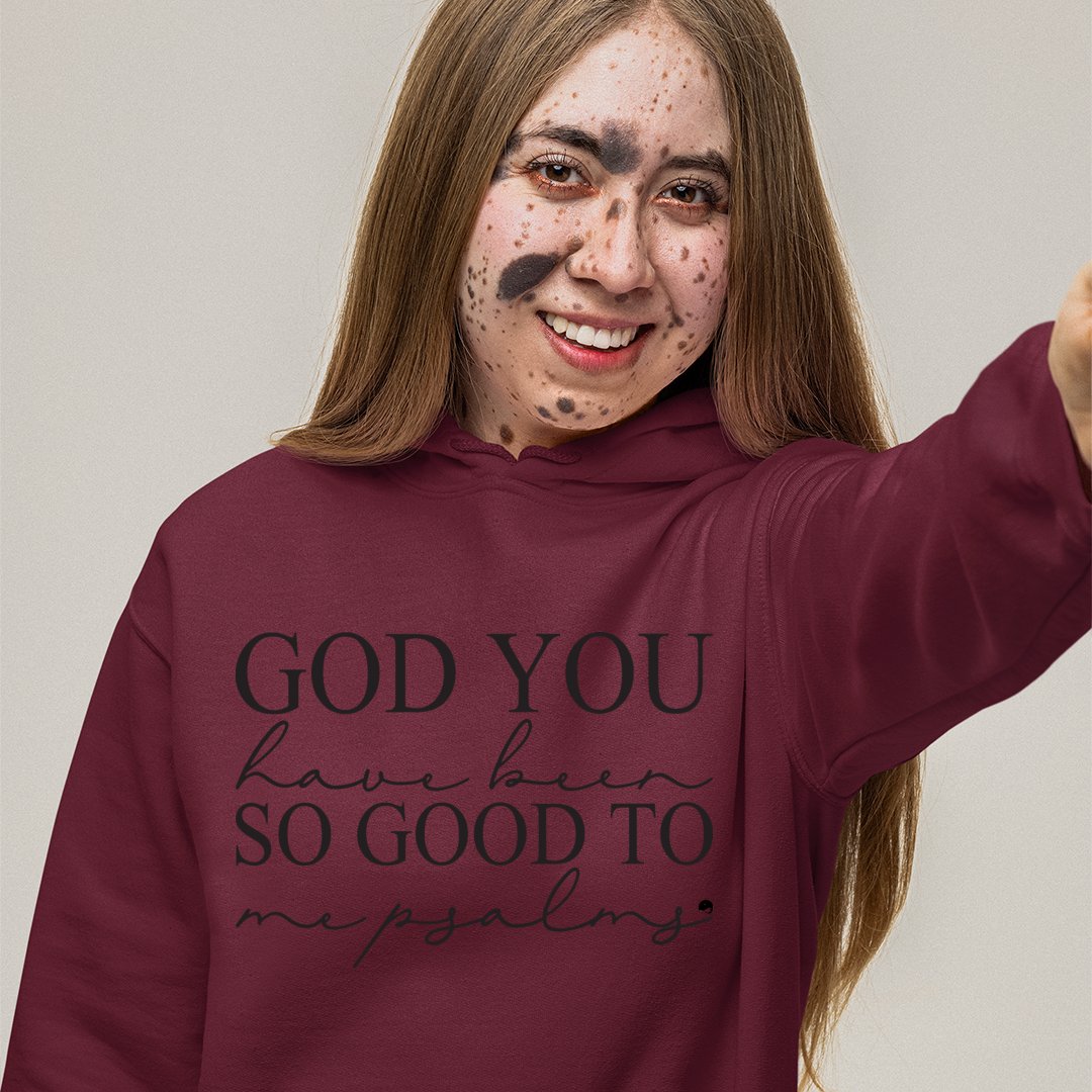 Hoodie Unisex God You Have Been So Good To Me Psalms