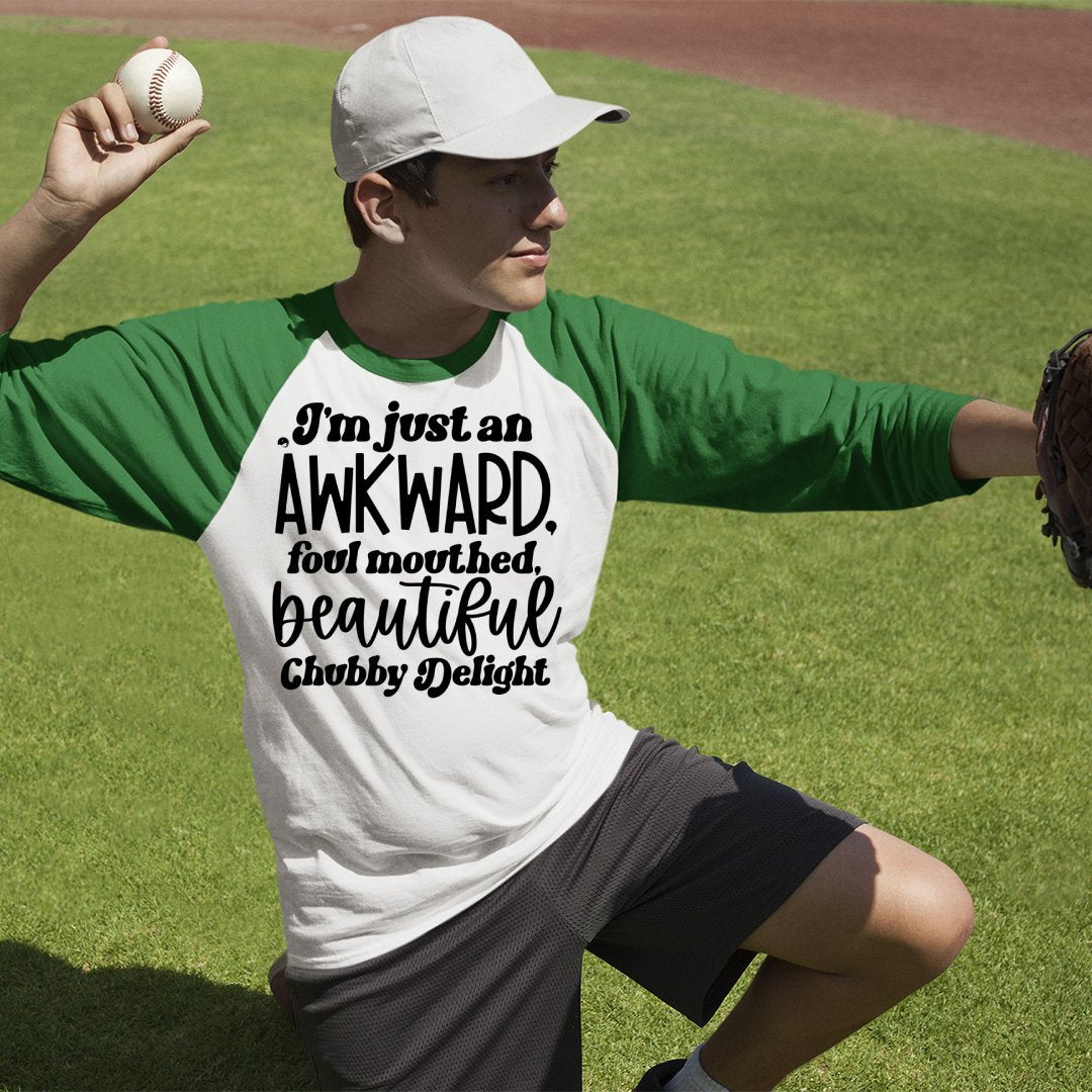 Unisex Sleeve Baseball Tee I'm Just An Awkward Foul Mouthed Beautiful Chubby Delight