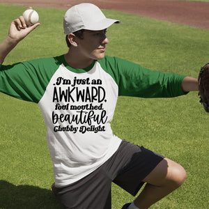 Unisex Sleeve Baseball Tee I'm Just An Awkward Foul Mouthed Beautiful Chubby Delight