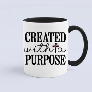 Mug Created With A Purpose