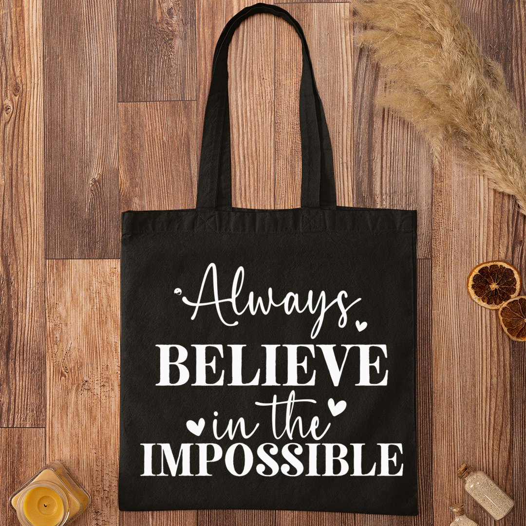 Tote Bag Always Believe In The Impossible