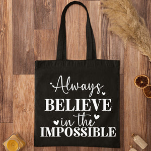 Tote Bag Always Believe In The Impossible