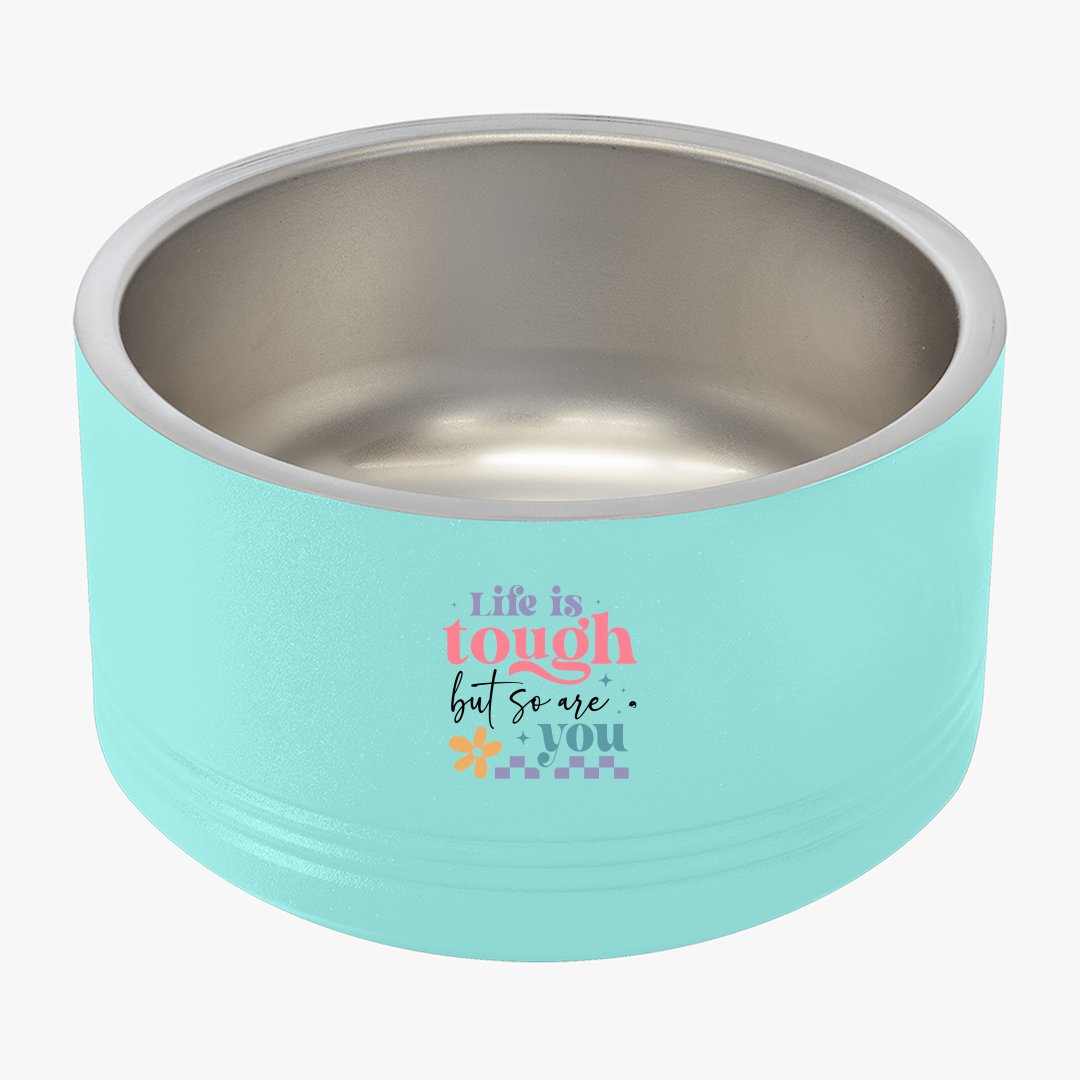 Pet Bowl Life Is Tough But So Are You