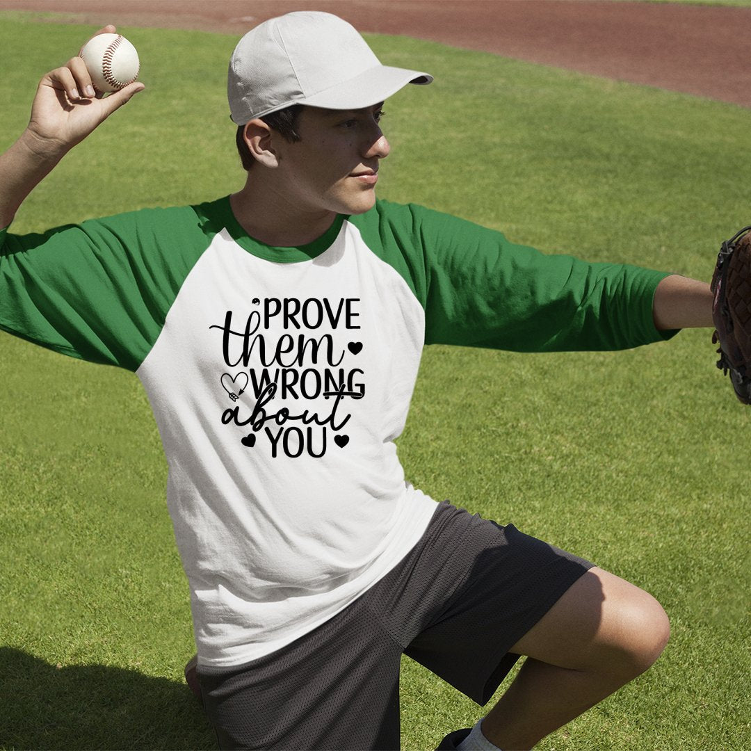 Unisex Sleeve Baseball Tee Prove Them Wrong About You