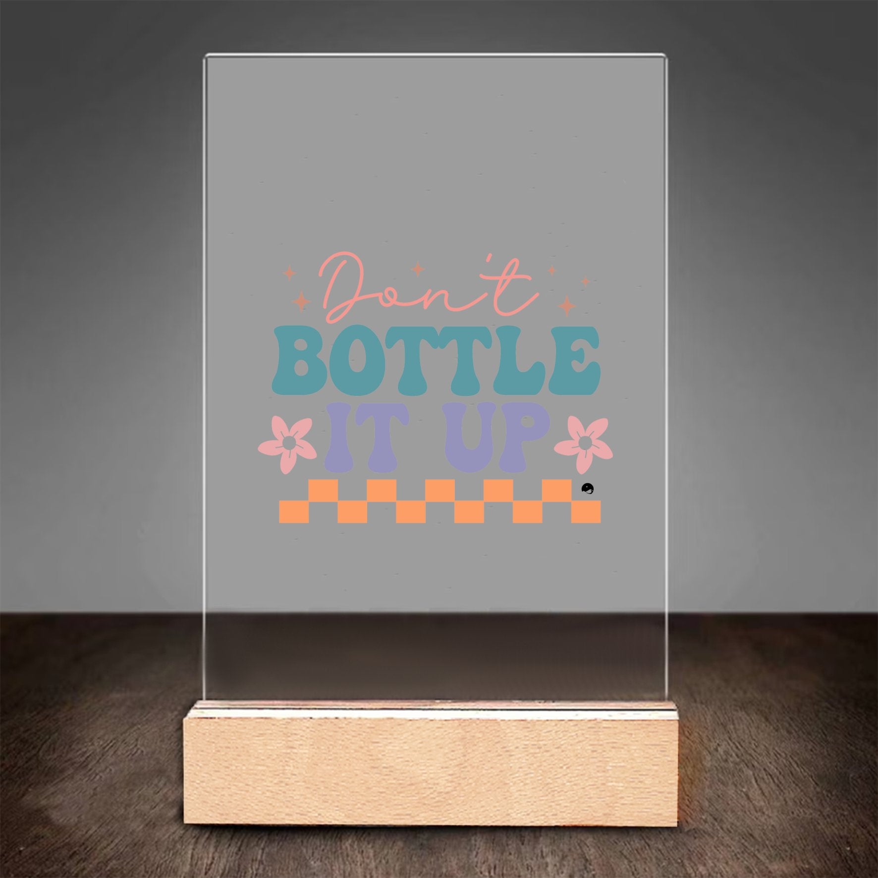 Glass Acrylic Don't Bottle It Up