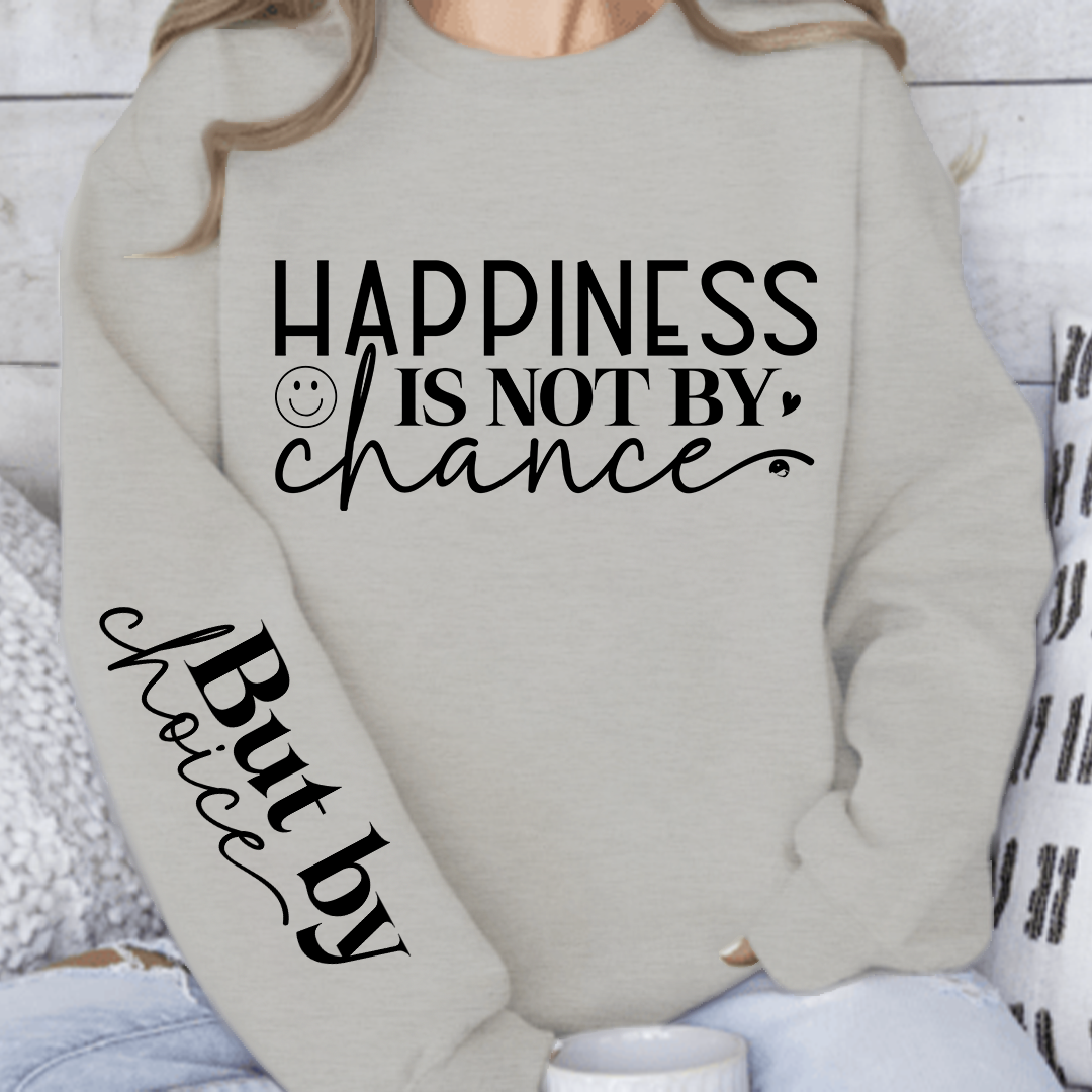 Sweatshirt Unisex Happiness Is Not By Chance
