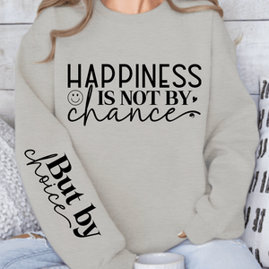 Sweatshirt Unisex Happiness Is Not By Chance