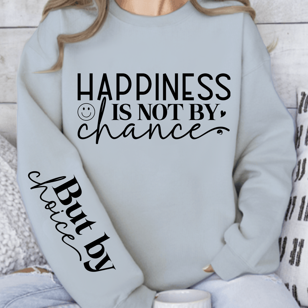 Sweatshirt Unisex Happiness Is Not By Chance